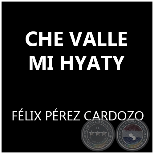 CHE VALLE MI HYATY - FÉLIX PÉREZ CARDOZO